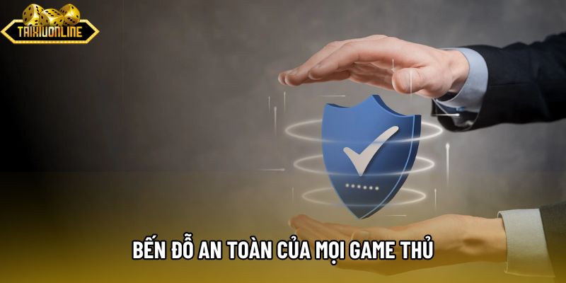 Bến đỗ an toàn của mọi game thủ
