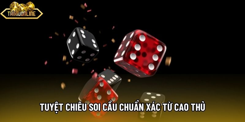 Tuyệt chiêu soi cầu chuẩn xác từ cao thủ Tuyệt chiêu soi cầu chuẩn xác từ cao thủ