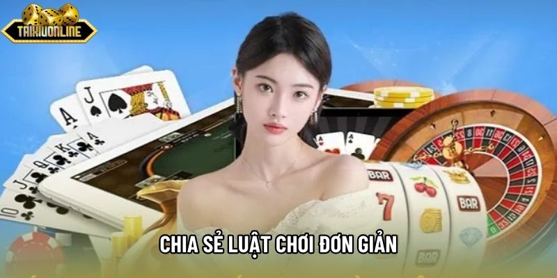 Chia sẻ luật chơi đơn giản Chia sẻ luật chơi đơn giản