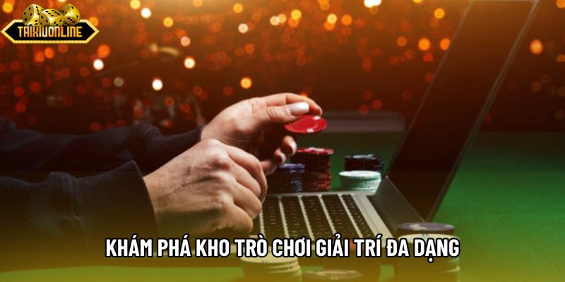Khám phá kho trò chơi giải trí đa dạng Khám phá kho trò chơi giải trí đa dạng
