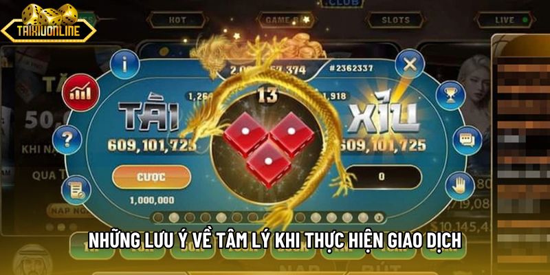 Những lưu ý về tâm lý khi thực hiện giao dịch